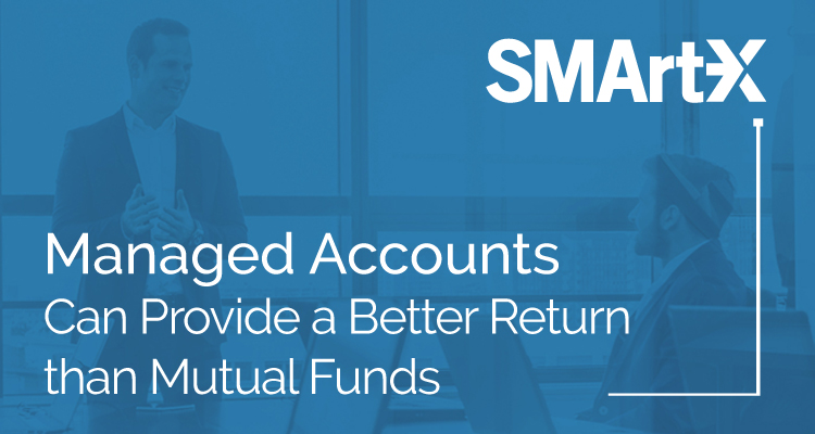 Managed Accounts Can Provide a Better Return than Mutual Funds