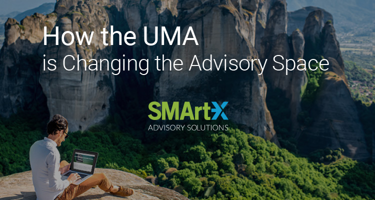 How the UMA is Changing the Advisory Space